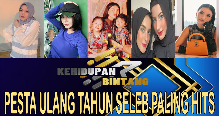 Pesta Ulang Tahun Seleb Paling Hits